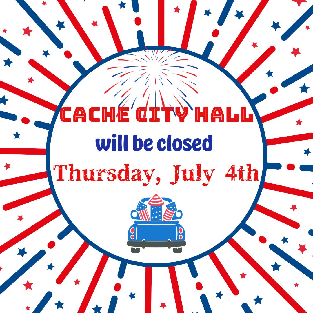 City Hall Closed for Independence Day City of Cache