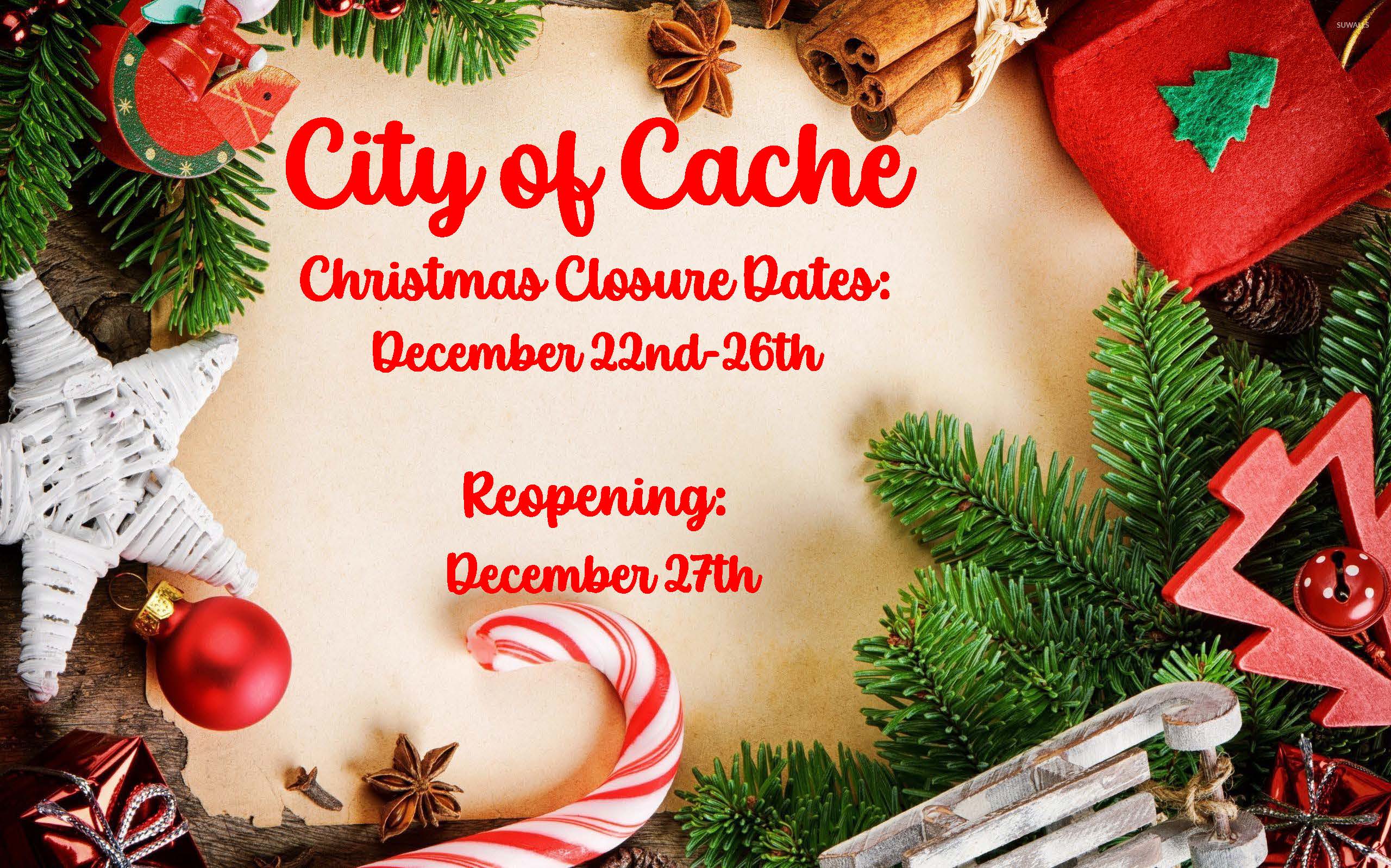 City Hall Closed for Christmas City of Cache