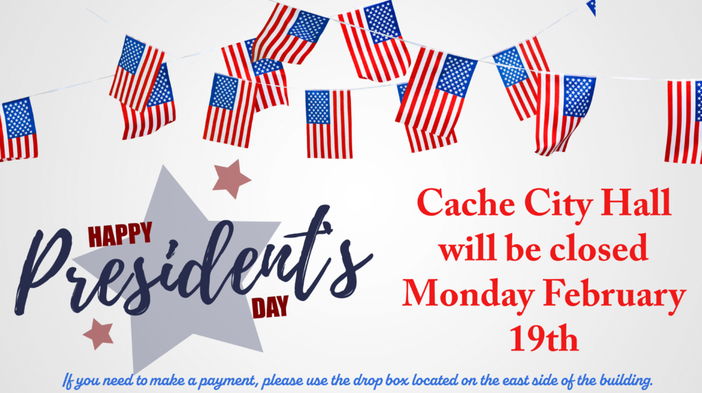 City Hall Closed for Presidents' Day City of Cache